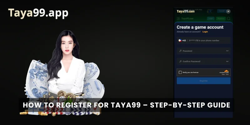 How to Register for Taya99 – Step-by-Step Guide