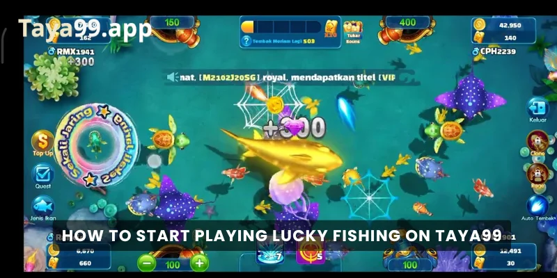 How to Start Playing Lucky Fishing on Taya99