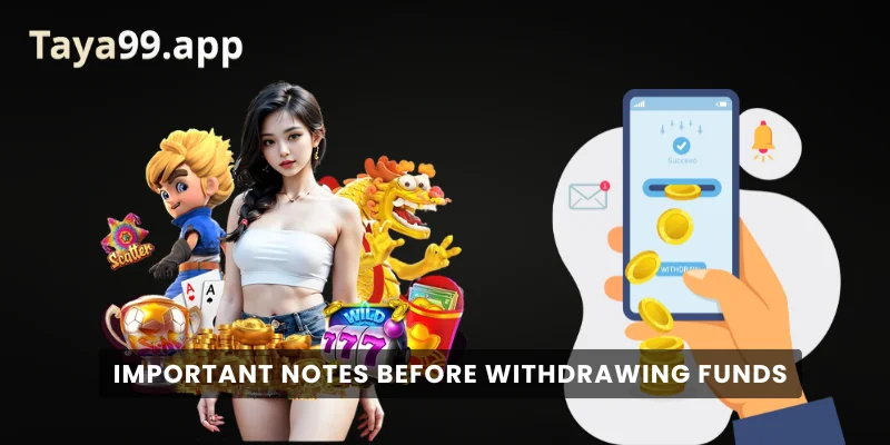 Important Notes Before Withdrawing Funds