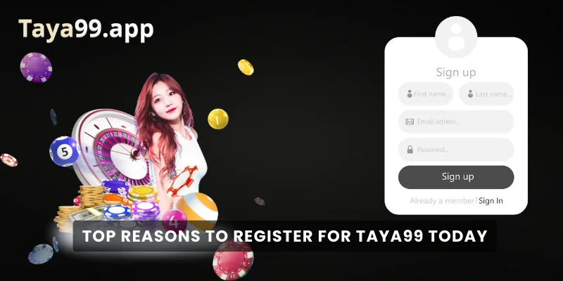 Top Reasons to Register for Taya99 Today